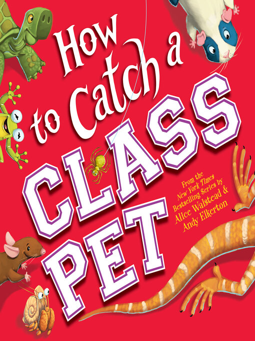 Title details for How to Catch a Class Pet by Alice Walstead - Wait list
